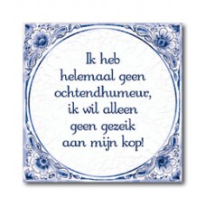 Delfts Blauwe Tegel 33: Ik heb helemaal geen ochtendhumeur!